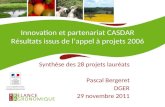 Innovation et partenariat CASDAR Résultats issus de lappel à projets 2006 Synthèse des 28 projets lauréats Pascal Bergeret DGER 29 novembre 2011.
