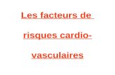 Les facteurs de risques cardio- vasculaires. Définitions : Un facteur de risque est un facteur qui favorise l'apparition d'une maladie. Les maladies cardio-vasculaires.