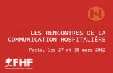 LES RENCONTRES DE LA COMMUNICATION HOSPITALIÈRE Paris, les 27 et 28 mars 2012.