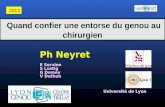 Quand confier une entorse du genou au chirurgien Ph Neyret E Servien S Lustig G Demey V Duthon Université de Lyon 2013.
