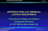 LELASSEUX Philippe Introduction aux Réseaux Locaux Industriels Les Journées Techniques du Lycée Raoul Dautry Les Réseaux Locaux Industriels Réalités et.