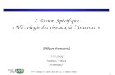 RTP « réseaux », Saint-Jean-de-Luz, 6-7 février 2003 1 LAction Spécifique « Métrologie des réseaux de lInternet » Philippe Owezarski LAAS-CNRS Toulouse,