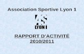 Association Sportive Lyon 1 RAPPORT DACTIVITÉ 2010/2011.