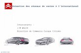 AC/DCEC/ADJ Animation des réseaux de ventes à linternational Intervenants : J-M WALCH Direction du Commerce Europe Citroën.