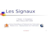 Les signaux1 Les Signaux F. Bister - A. Quidelleur SRC1 Meaux 2007-2008 Culture Scientifique et Traitement de lInformation Module 2112 – Représentation.
