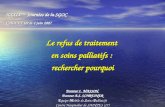 XXXIX èmes Journées de la SGOC CHOLET 1er et 2 juin 2007 Le refus de traitement en soins palliatifs : rechercher pourquoi Docteur I. MASSON Docteur A.S.