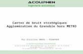 Cartes de bruit stratégiques Agglomération du Grenoble hors METRO Par Christine ARRAS – ACOUPHEN.