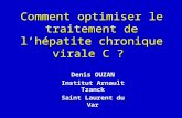 Comment optimiser le traitement de lhépatite chronique virale C ? Denis OUZAN Institut Arnault Tzanck Saint Laurent du Var.