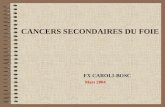 CANCERS SECONDAIRES DU FOIE FX CAROLI-BOSC Mars 2004.