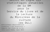 Saisir en ligne les statistiques annuelles de la BM pour le Service du Livre et de la Lecture du Ministère de la culture (ex DLL) Bibliothèque départementale.