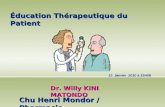 Éducation Thérapeutique du Patient Dr. Willy KINI MATONDO Chu Henri Mondor / Pharmacie 12 Janvier 2010 à 15H00.