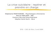 La crise suicidaire : repérer et prendre en charge Stéphanie MARTIGNONI – Psychologue clinicienne Marcel DJELASSI - IDE Centre dAccueil Psychiatrique Hôpital.