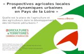 1 « Prospectives agricoles locales et dynamiques urbaines en Pays de la Loire » Quelle est la place de lagriculture et des agriculteurs dans le développement.