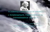 EC à distance Licence Sciences de léducation « Krishnamurti, léducation et la connaissance de soi » Travail du Groupe 2 - Equipe 1 - 2004 Peggy M-S.,