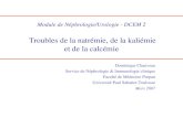 Module de Néphrologie/Urologie - DCEM 2 Troubles de la natrémie, de la kaliémie et de la calcémie Dominique Chauveau Service de Néphrologie & Immunologie.