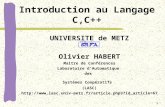 1 Introduction au Langage C,C++ UNIVERSITE de METZ Olivier HABERT Maître de Conférences Laboratoire d'Automatique des Systèmes Coopératifs (LASC) .