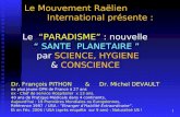 Le Mouvement Ra«lien International pr©sente : Le PARADISME : nouvelle SANTE PLANETAIRE par SCIENCE, HYGIENE & & CONSCIENCE Dr. Fran§ois PITHON & Dr. Michel