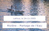 Lathus, le 24-11-2005 Rivière – Partage de lEau. RIVIERE Réussir à Identifier et à Valoriser Informations et Expériences des Ruraux pour lEau.