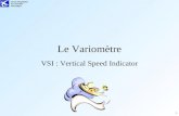 Service dExploitation de la Formation Aéronautique 1 Le Variomètre VSI : Vertical Speed Indicator.