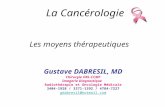 La Cancérologie Gustave DABRESIL, MD Chirurgie ORL-CCMF Imagerie Diagnostique Radiothérapie et Oncologie Médicale 3404-1928 / 3371-1392 / 4784-7227 gdabresil@hotmail.com.