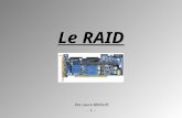 - 1 - Le RAID Par Laure BIHOUIS. - 2 - SOMMAIRE Introduction Description et concept Amélioration de la fiabilité Les différents types de systèmes RAID.