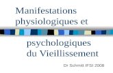 Manifestations physiologiques et psychologiques du Vieillissement Dr Schmitt IFSI 2008.