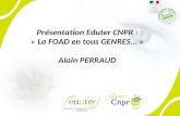 Présentation Eduter CNPR : « La FOAD en tous GENRES… » Alain PERRAUD.