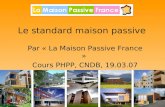 1 Le standard maison passive Par « La Maison Passive France » Cours PHPP, CNDB, 19.03.07.