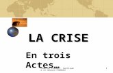 Chantal LIENART, Guillaume et Gérard FONOUNI 1 LA CRISE En trois Actes…