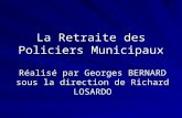 La Retraite des Policiers Municipaux Réalisé par Georges BERNARD sous la direction de Richard LOSARDO.