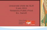 Université dété de SLR 3 juin 2011 Relations Public-Privé Ex. Sanofi Thierry Bodin Statisticien Militant.