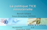 La politique TICE ministérielle Benoît Sillard Sous-Directeur SDTICE Montpellier8-9 novembre 2005