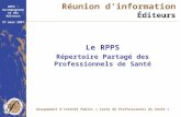 RPPS : Accompagnement des éditeurs 27 mars 2007 Groupement dIntérêt Public « Carte de Professionnel de Santé » Le RPPS Répertoire Partagé des Professionnels.