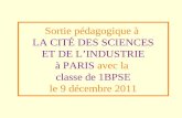 Sortie pédagogique à LA CITÉ DES SCIENCES ET DE LINDUSTRIE à PARIS avec la classe de 1BPSE le 9 décembre 2011.