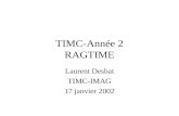 TIMC-Année 2 RAGTIME Laurent Desbat TIMC-IMAG 17 janvier 2002.