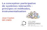 La conception participative de systèmes interactifs : principes et méthodes, instrumentalisation Jean Caelen DR CNRS.