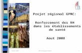 7 février 2008ARH Champagne-Ardenne1 Projet régional GPMC: Renforcement des RH dans les établissements de santé Aout 2008.