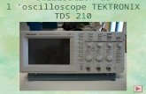 Utilisation de l oscilloscope TEKTRONIX TDS 210. I ) Mise en service de loscilloscope La mise en service se fait à laide du bouton Marche / Arrêt ( Power.