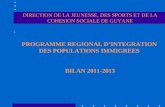 DIRECTION DE LA JEUNESSE, DES SPORTS ET DE LA COHESION SOCIALE DE GUYANE PROGRAMME REGIONAL DINTEGRATION DES POPULATIONS IMMIGREES BILAN 2011-2013.