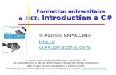 Formation universitaire à.NET: Introduction à C# Formation universitaire à.NET: Introduction à C# © Patrick SMACCHIA  © Patrick.