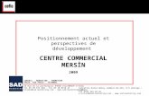 CENTRE COMMERCIAL MERSİN – ETUDE CLIENTELE - 2009 1 Positionnement actuel et perspectives de développement CENTRE COMMERCIAL MERSİN 2009 Positionnement.