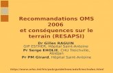 Http:// Recommandations OMS 2006 et conséquences sur le terrain (RESAPSI) Dr Gilles RAGUIN GIP ESTHER,