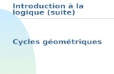 Introduction à la logique (suite) Cycles géométriques.