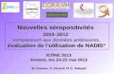 Nouvelles séropositivités 2010–2012 comparaison aux données antérieures, évaluation de lutilisation de NADIS ® ICÔNE 2013 Amiens, les 24-25 mai 2013 M.