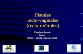 Fistules recto-vaginales (recto-urétrales) Valeria de Franco Nantes DESC – SCVO 16 janvier 2009.