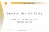 Ch.M.A.Bechellaouid'après les travaux de David COOPERRIDER 1 Gestion des Conflits Avec lInvestigation Appréciative Néo Coaching.