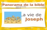1 La vie de Joseph Panorama de la bible  septembre 2007 Didier Gern dernière mise à jour: août 2010.