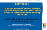 2007-2013 : Le programme daction intégré dans le domaine de léducation et de la formation tout au long de la vie Integrated action programme for lifelong.