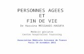 PERSONNES AGEES ET FIN DE VIE Dr Hassina MESSAADI-HAOUFA Médecin gériatre Centre hospitalier Tourcoing Association Médicale Avicenne de France Paris 19.