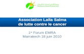 1 st Forum EMRA Marrakech 18 juin 2010 Association Lalla Salma de lutte contre le cancer.